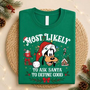 Goofy Most Likely To Ask Santa To Define Good shirt in Kelly green, Disney Christmas matching holiday tee