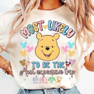 Personalized Disney Trip Most Likely To Family Vacation Tees 14 Winnie the Pooh Most Likely To Be The Most Expensive Trip shirt on female model in natural ivory tee